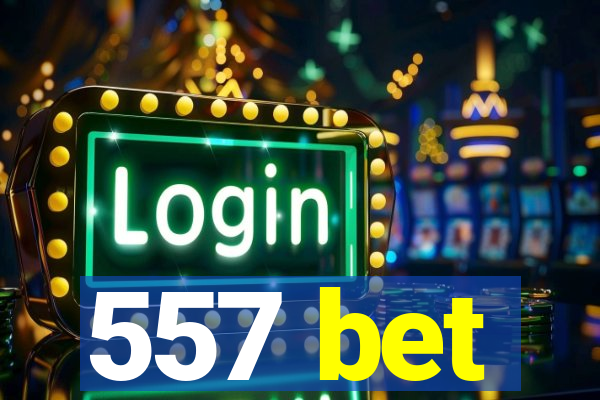 557 bet